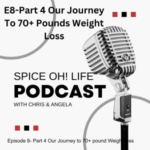 E8: Our Journey to 70+ pound Weight loss - Part 4