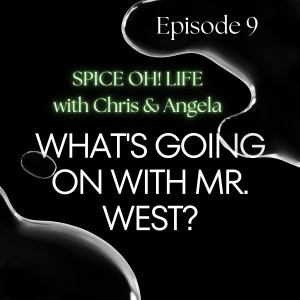 E9: What’s Going On With Mr. West?