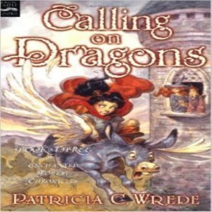 Calling on Dragons (Enchanted Forest Chronicles #3)