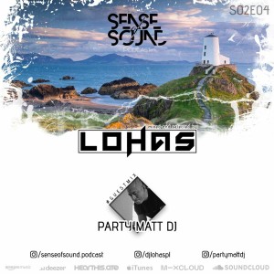 Sense Of Sound Podcast - S02E04 - LohaS - Guest Mix @ Party Matt DJ