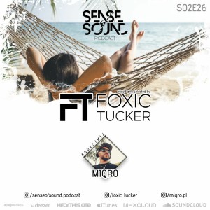 Sense Of Sound Podcast - S02E26 - Foxic Tucker - Guest Mix @ Miqro