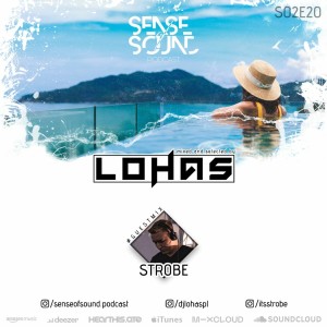 Sense Of Sound Podcast - S02E20 - LohaS - Guest Mix @ Strobe