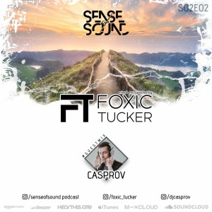 Sense Of Sound Podcast - S02E02 - Foxic Tucker - Guest Mix @ Casprov