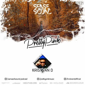 Sense Of Sound Podcast - S02E21 - Pretty Pink - Guest Mix @ Krist Van D