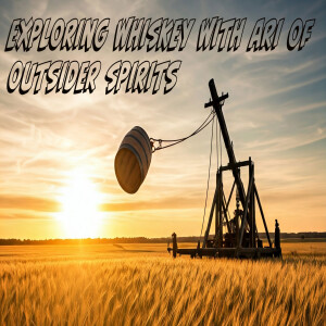 Exploring the World of Whiskey with Ari from Outsider Spirits