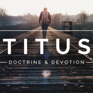 Podcast - Titus 1 - Qualified To Lead (Part 2)