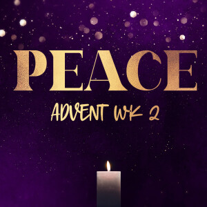 Advent Wk 2: "Peace/Prince Of Peace"