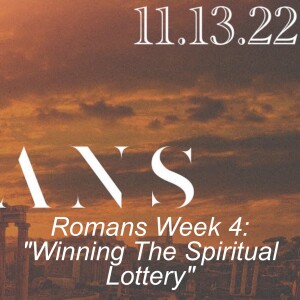 Romans Week 4: ”Winning The Spiritual Lottery”