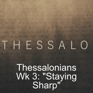 Thessalonians Wk 3: 