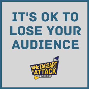 It's OK To Lose Your Audience