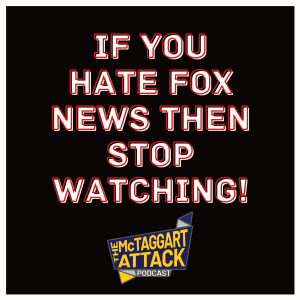 If You Hate Fox News Then STOP WATCHING!