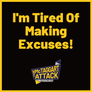 I'm Tired Of Making Excuses!