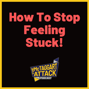 How To Stop Feeling Stuck!