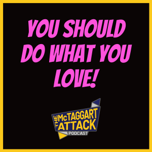 You Should Do What You Love!