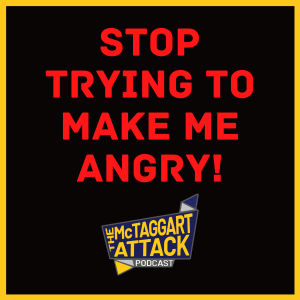 Stop Trying To Make Me Angry!