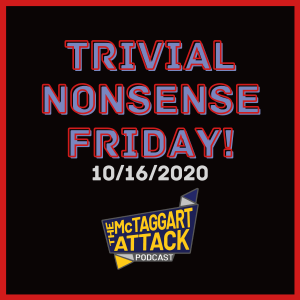 Trivial Nonsense Friday 10/16/2020