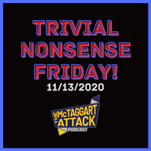 Trivial Nonsense Friday 11/13/2020