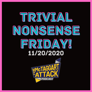 Trivial Nonsense Friday 11/20/2020
