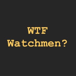 WTF Watchmen Episode 1: It’s summer and we’re running out of ice & Episode 2: Martial feats of Comanche horsemanship 10/28/2019