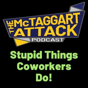 Stupid Things Coworkers Do!
