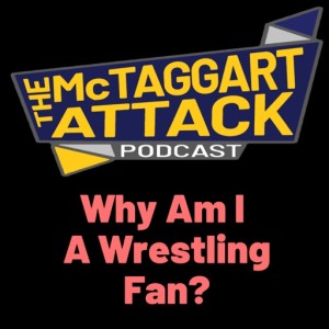 Why Am I A Wrestling Fan?