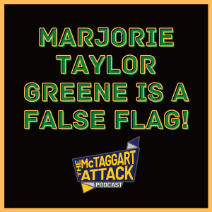 Marjorie Taylor Greene Is A False Flag!