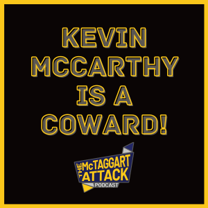 Kevin McCarthy Is A Coward!