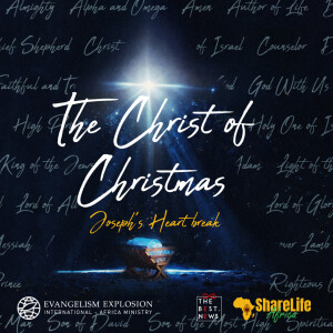 The Christ of Christmas; Joseph’s Heartbreak