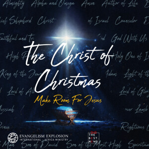 The Christ of Christmas; Make Room For Jesus