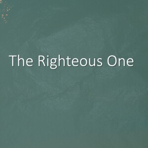 The Righteous One - Matthew 26:57-66