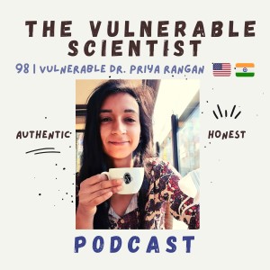 98 |  Vulnerable Dr. Priya Rangan | Part 2