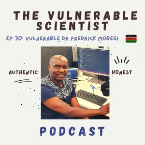 30 | Vulnerable Dr. Fredrick Mobegi | Part 1