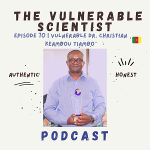 70 | Vulnerable Dr. Christian Keambou Tiambo | Part 3