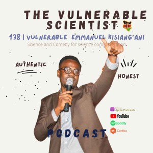 138 | Vulnerable Emmanuel Kisiangani | Part 4 | Podcast Editing | Scicomm and comedy