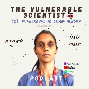 127 | Vulnerable Dr. Sonal Henson Part 3 | Highs and Lows