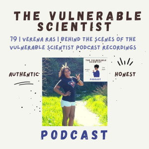 79 | Verena Ras | Behind the Scenes of the Vulnerable scientist podcast recordings
