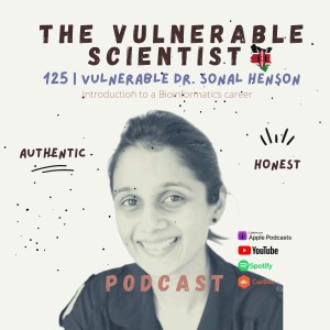 125 | Vulnerable Dr. Sonal Henson Part 1 | Introduction | Bioinformatician