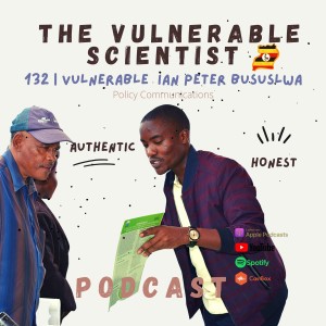 132 | Vulnerable Ian Peter Busuulwa | Policy Science Communication | Part 3