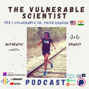 102 | Vulnerable Dr. Priya Rangan | Part 6