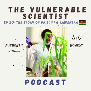 20 | The Story of Priscilla Wakarera | Part 2 | Scientist’s Path Series