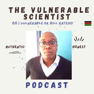 66 | Vulnerable Dr. Bill Ratemo Part 3