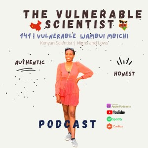 141 | Vulnerable Wambui Mbichi | Part 2 | Highs and lows