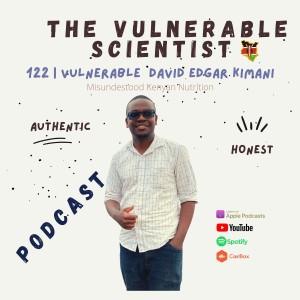 122 | Vulnerable David Edgar Kimani | Part 3 |  Misunderstood Kenyan Diet