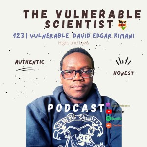 123 | Vulnerable David Edgar Kimani | Part 4 | Lows and Highs