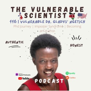 116 | Vulnerable Dr. Gladys Ng’etich |  PhD Journey | Imposter Syndrome | Become and author