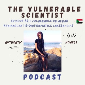 52 | Vulnerable Dr Afrah Khairallah | Part 2