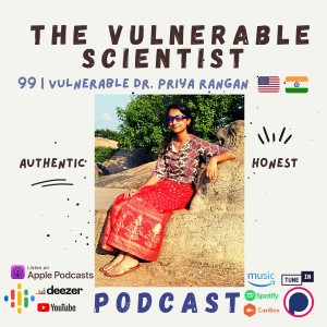 99 | Vulnerable Dr. Priya Rangan | Part 3