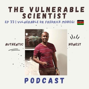 33 | Vulnerable Dr. Fredrick Mobegi | Part 4