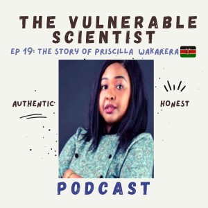19 | The Story of Priscilla Wakarera | Part 1 | Scientists’ Path Series