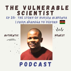 26 | The Story of Hudson Alakonya | From Kakamega to Oxford | The scientist’s Path Series
